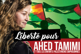 Ahed Tamimi libérée, le combat se poursuit pour la libération des enfants palestiniens !