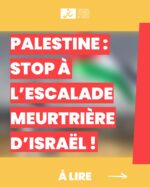 Palestine : stop à l’escalade meurtrière d’Israël ! 